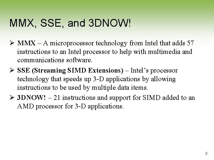 MMX, SSE, and 3 DNOW! Ø MMX – A microprocessor technology from Intel that MMX, SSE, and 3 DNOW! Ø MMX – A microprocessor technology from Intel that