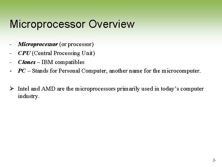 Microprocessor Overview - Microprocessor (or processor) CPU (Central Processing Unit) Clones – IBM compatibles Microprocessor Overview - Microprocessor (or processor) CPU (Central Processing Unit) Clones – IBM compatibles