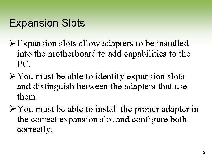 Expansion Slots Ø Expansion slots allow adapters to be installed into the motherboard to Expansion Slots Ø Expansion slots allow adapters to be installed into the motherboard to