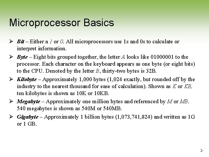 Microprocessor Basics Ø Bit – Either a 1 or 0. All microprocessors use 1 Microprocessor Basics Ø Bit – Either a 1 or 0. All microprocessors use 1