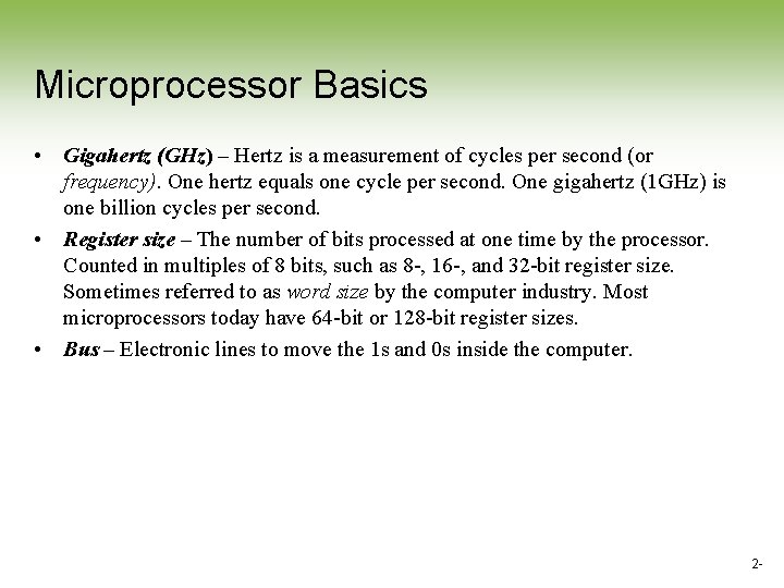 Microprocessor Basics • Gigahertz (GHz) – Hertz is a measurement of cycles per second Microprocessor Basics • Gigahertz (GHz) – Hertz is a measurement of cycles per second