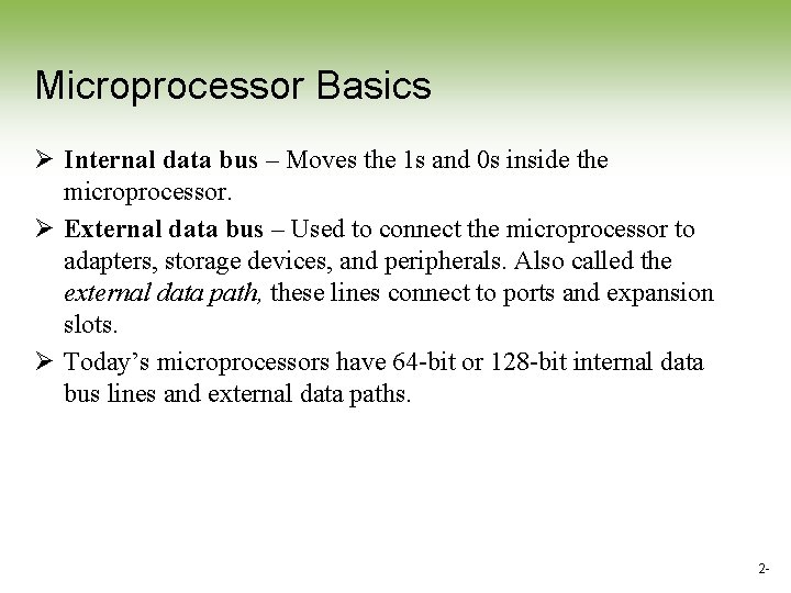 Microprocessor Basics Ø Internal data bus – Moves the 1 s and 0 s Microprocessor Basics Ø Internal data bus – Moves the 1 s and 0 s