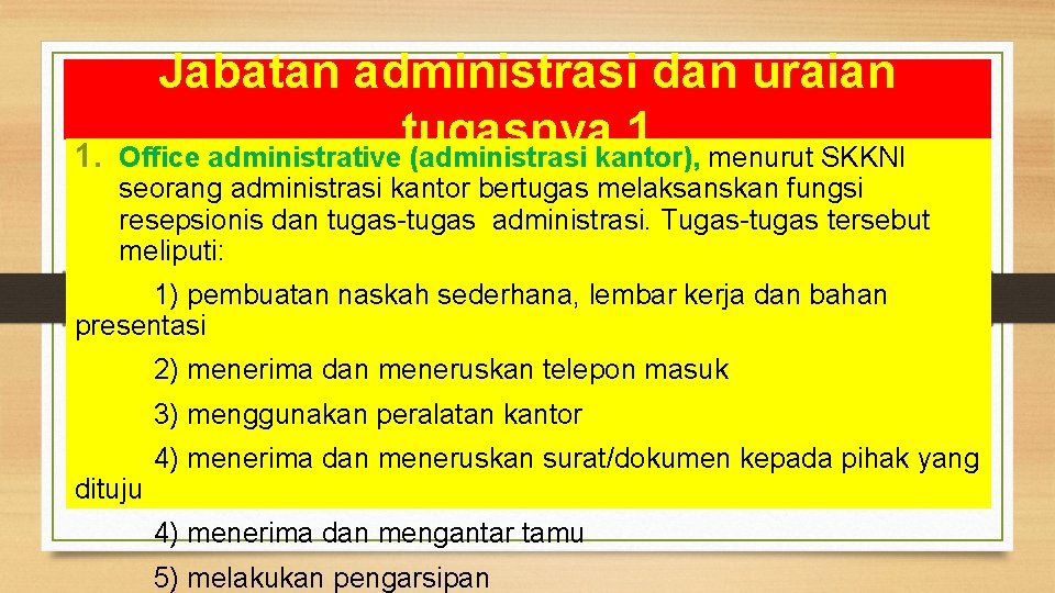 1. Jabatan administrasi dan uraian tugasnya 1 Office administrative (administrasi kantor), menurut SKKNI seorang