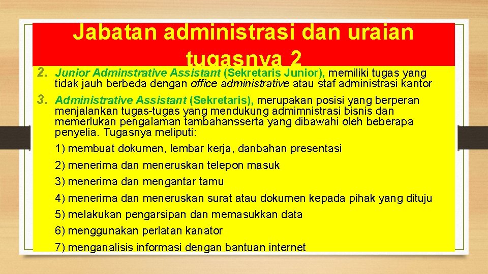 2. Jabatan administrasi dan uraian tugasnya 2 Junior Adminstrative Assistant (Sekretaris Junior), memiliki tugas