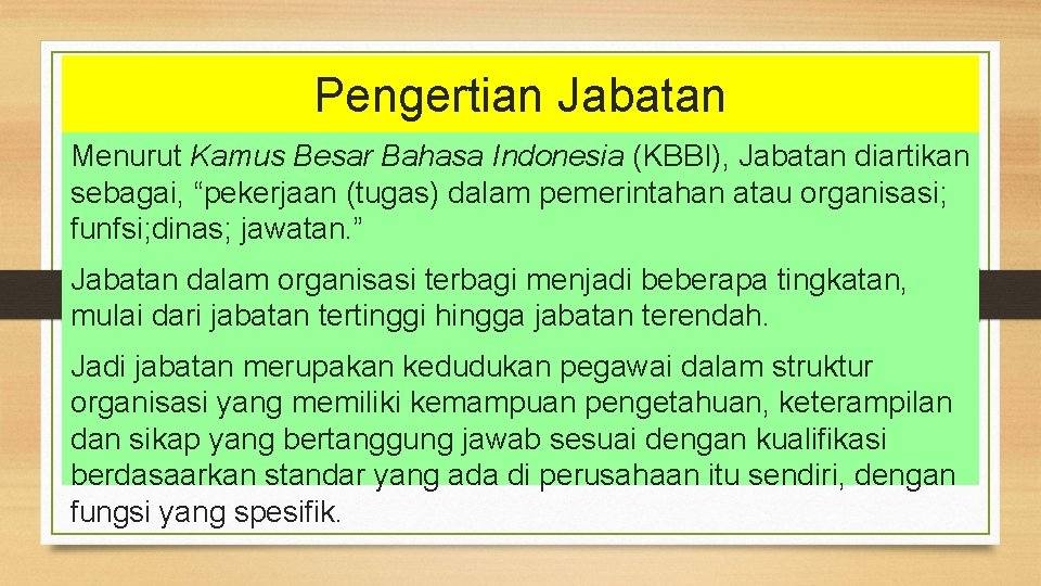 Pengertian Jabatan Menurut Kamus Besar Bahasa Indonesia (KBBI), Jabatan diartikan sebagai, “pekerjaan (tugas) dalam