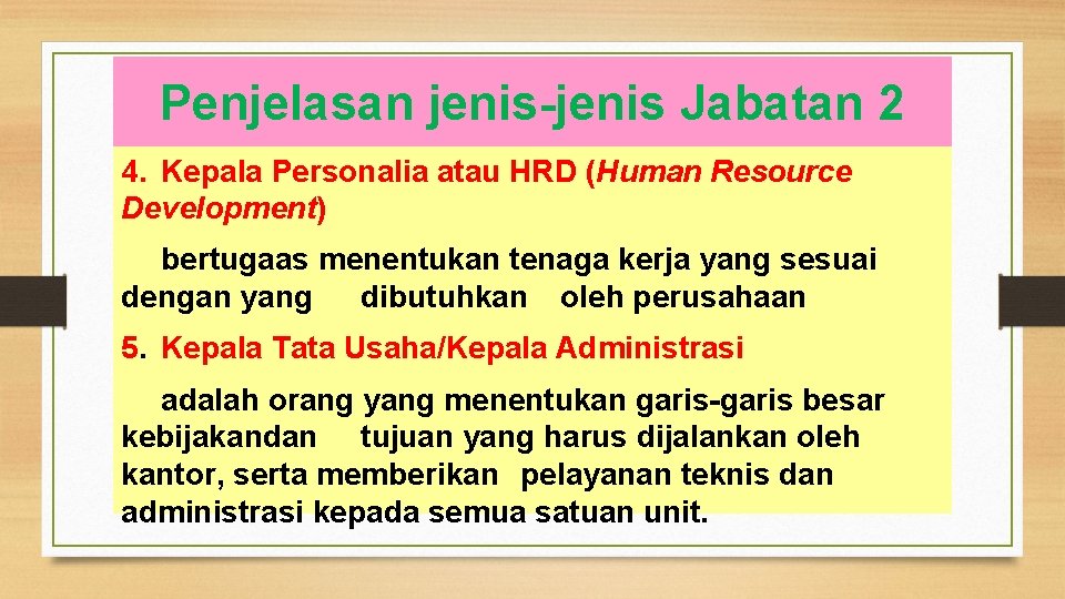 Penjelasan jenis-jenis Jabatan 2 4. Kepala Personalia atau HRD (Human Resource Development) bertugaas menentukan