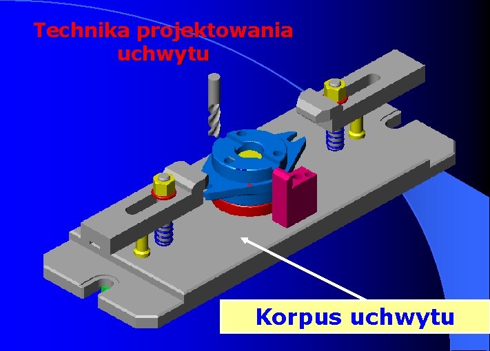 Technika projektowania uchwytu Korpus uchwytu 