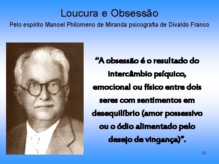 Loucura e Obsessão Pelo espírito Manoel Philomeno de Miranda psicografia de Divaldo Franco “A