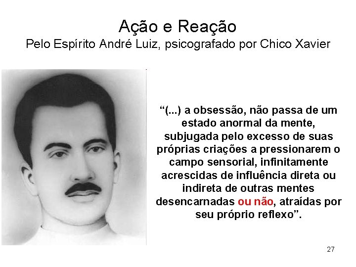 Ação e Reação Pelo Espírito André Luiz, psicografado por Chico Xavier “(. . .