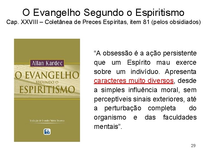 O Evangelho Segundo o Espiritismo Cap. XXVIII – Coletânea de Preces Espíritas, item 81