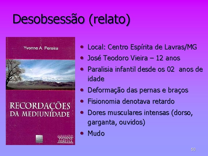 Desobsessão (relato) • Local: Centro Espírita de Lavras/MG • José Teodoro Vieira – 12