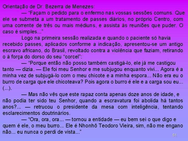 Orientação de Dr. Bezerra de Menezes: — “Façam o pedido para o enfermo nas