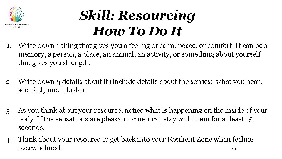 Skill: Resourcing How To Do It 1. Write down 1 thing that gives you