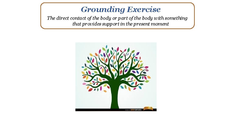 Grounding Exercise The direct contact of the body or part of the body with
