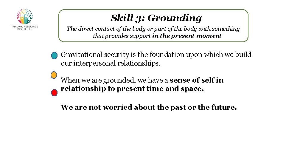 Skill 3: Grounding The direct contact of the body or part of the body