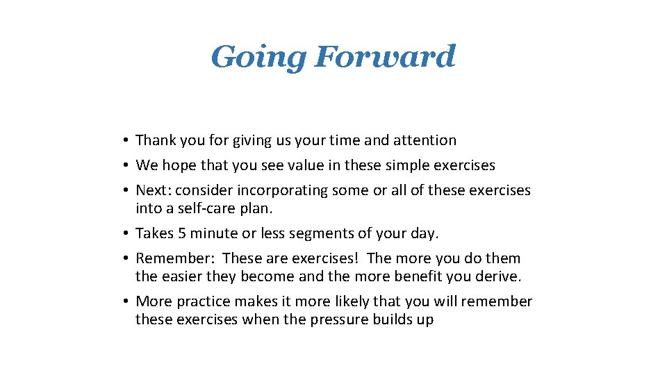 Going Forward • Thank you for giving us your time and attention • We