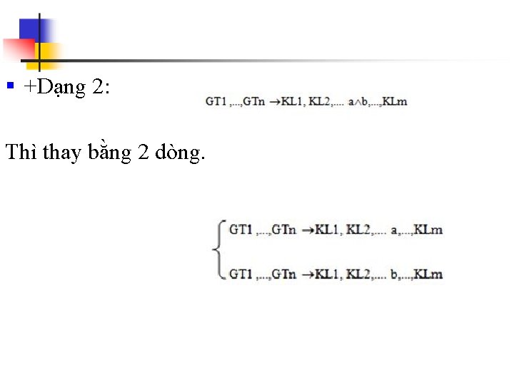 § +Dạng 2: Thì thay bằng 2 dòng. 