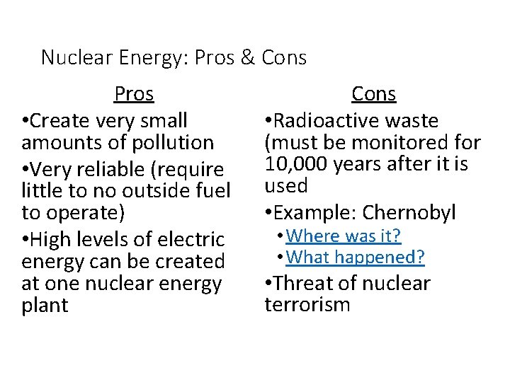 Nuclear Energy: Pros & Cons Pros • Create very small amounts of pollution •