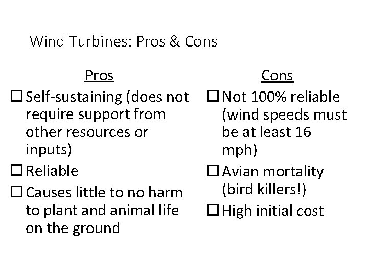 Wind Turbines: Pros & Cons Pros Self-sustaining (does not require support from other resources
