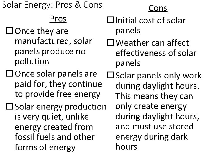 Solar Energy: Pros & Cons Pros Initial cost of solar panels Once they are