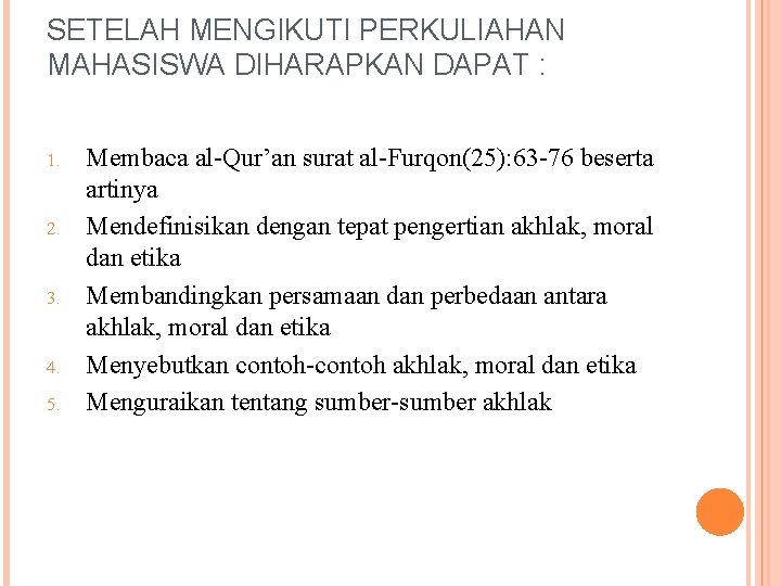 SETELAH MENGIKUTI PERKULIAHAN MAHASISWA DIHARAPKAN DAPAT : 1. 2. 3. 4. 5. Membaca al-Qur’an