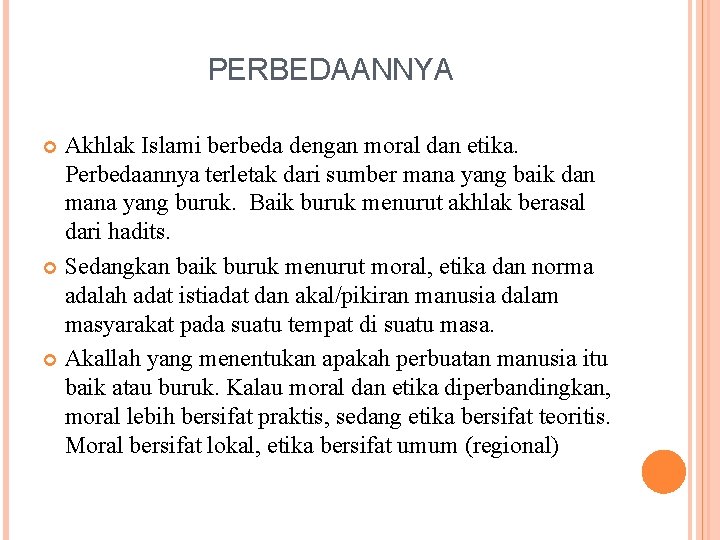 PERBEDAANNYA Akhlak Islami berbeda dengan moral dan etika. Perbedaannya terletak dari sumber mana yang