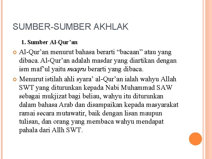 SUMBER-SUMBER AKHLAK 1. Sumber Al-Qur’an menurut bahasa berarti “bacaan” atau yang dibaca. Al-Qur’an adalah