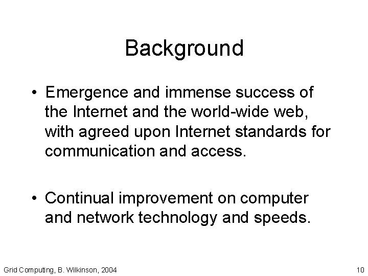 Background • Emergence and immense success of the Internet and the world-wide web, with