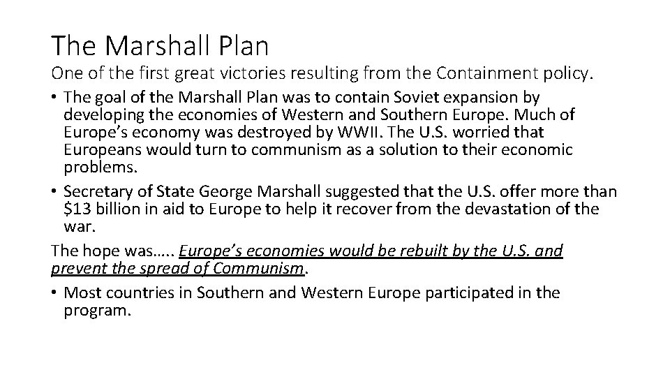 The Marshall Plan One of the first great victories resulting from the Containment policy.