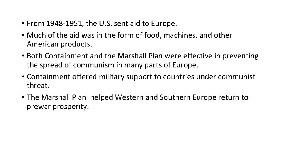  • From 1948 -1951, the U. S. sent aid to Europe. • Much