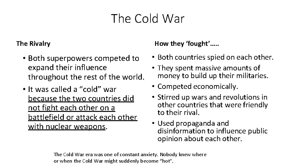 The Cold War The Rivalry How they ‘fought’…. . • Both superpowers competed to