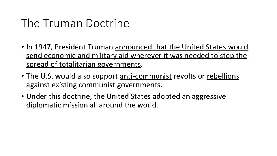 The Truman Doctrine • In 1947, President Truman announced that the United States would