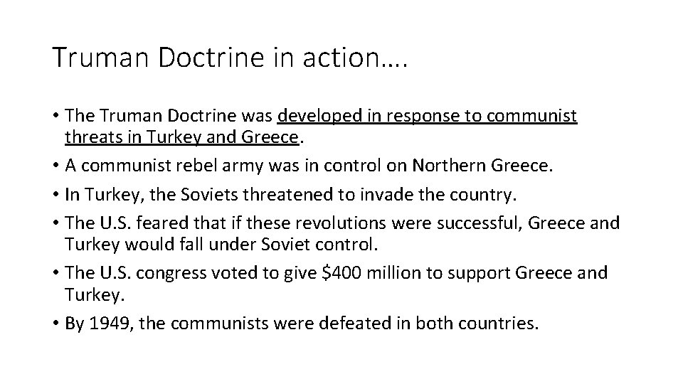 Truman Doctrine in action…. • The Truman Doctrine was developed in response to communist