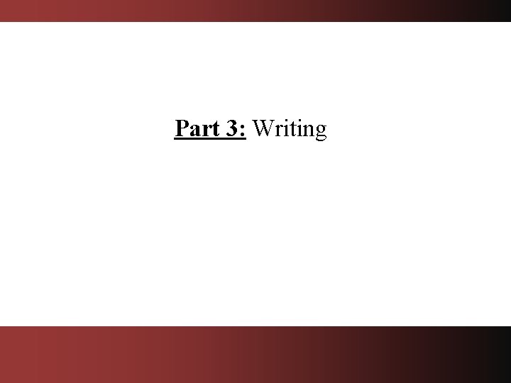 Part 3: Writing 