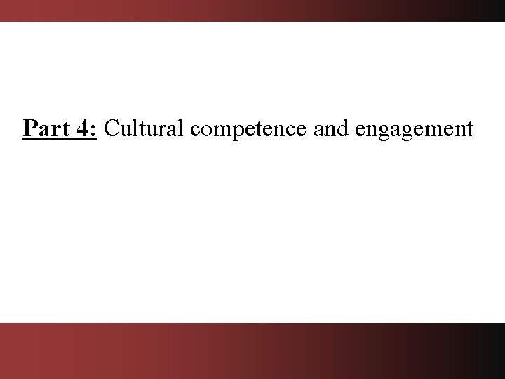 Part 4: Cultural competence and engagement 