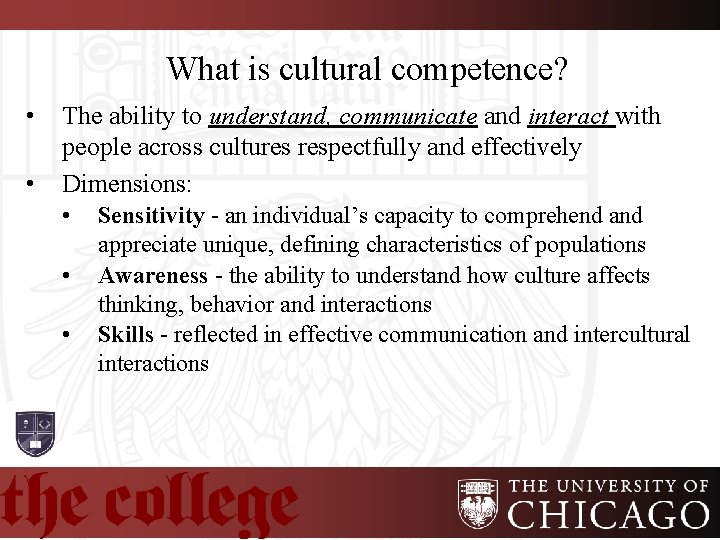 What is cultural competence? • • The ability to understand, communicate and interact with
