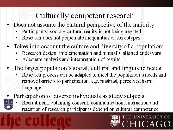 Culturally competent research • Does not assume the cultural perspective of the majority: •