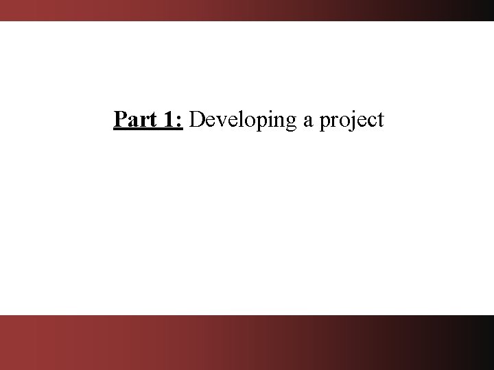 Part 1: Developing a project 