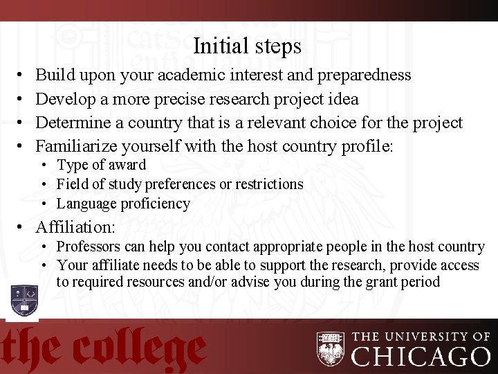 Initial steps • • Build upon your academic interest and preparedness Develop a more