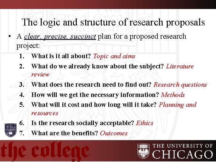 The logic and structure of research proposals • A clear, precise, succinct plan for
