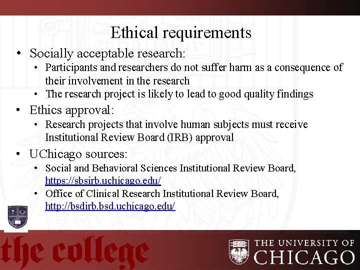 Ethical requirements • Socially acceptable research: • Participants and researchers do not suffer harm