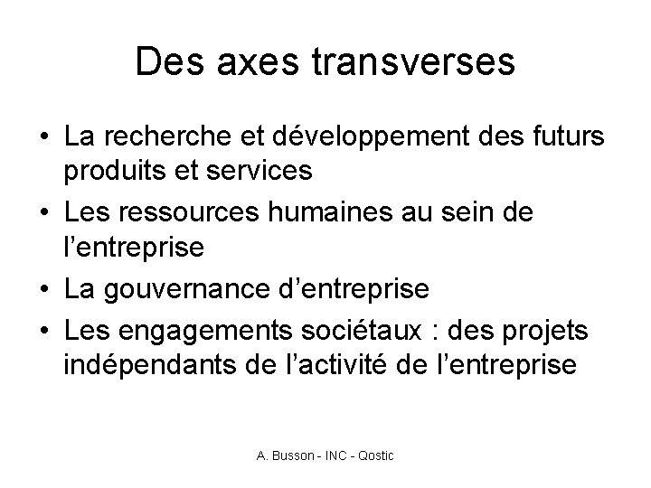 Des axes transverses • La recherche et développement des futurs produits et services •