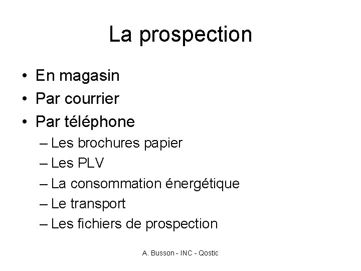 La prospection • En magasin • Par courrier • Par téléphone – Les brochures