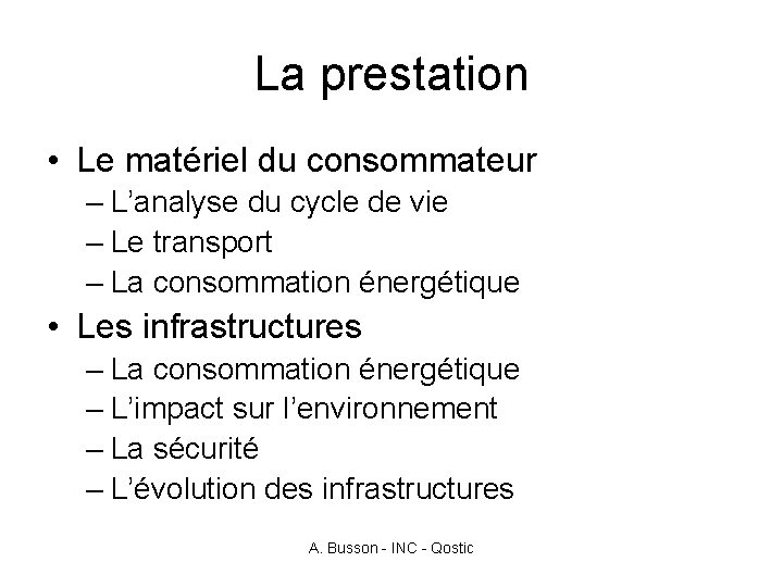 La prestation • Le matériel du consommateur – L’analyse du cycle de vie –