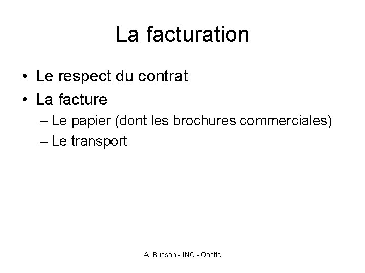 La facturation • Le respect du contrat • La facture – Le papier (dont