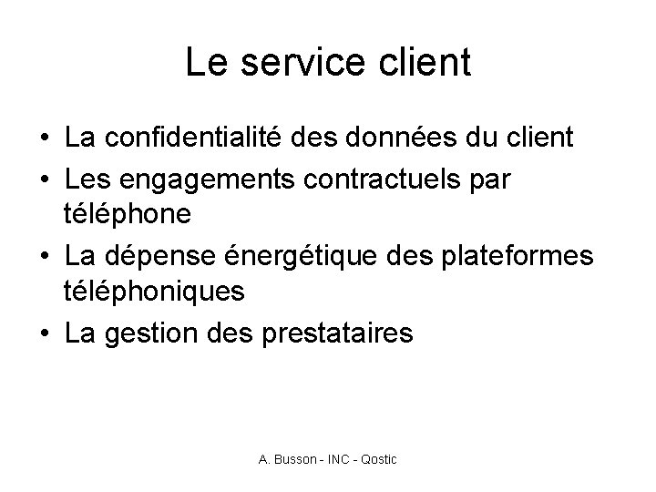 Le service client • La confidentialité des données du client • Les engagements contractuels