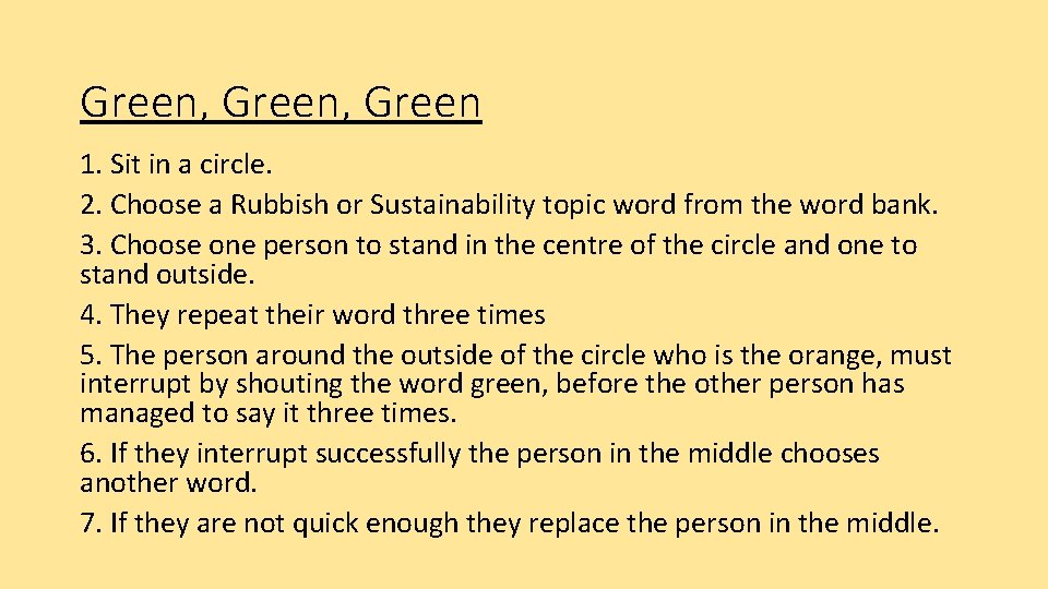 Green, Green 1. Sit in a circle. 2. Choose a Rubbish or Sustainability topic