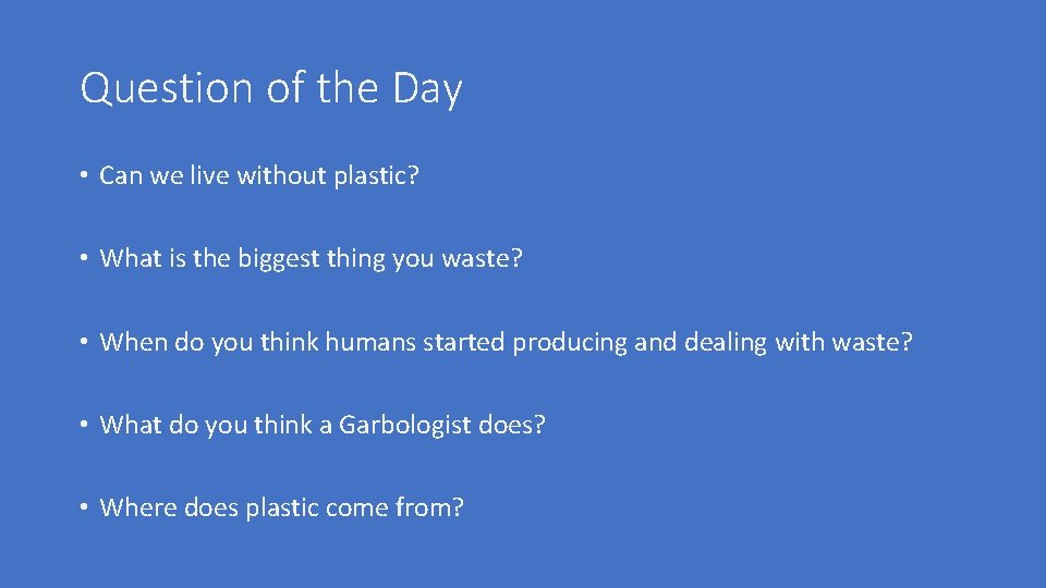 Question of the Day • Can we live without plastic? • What is the