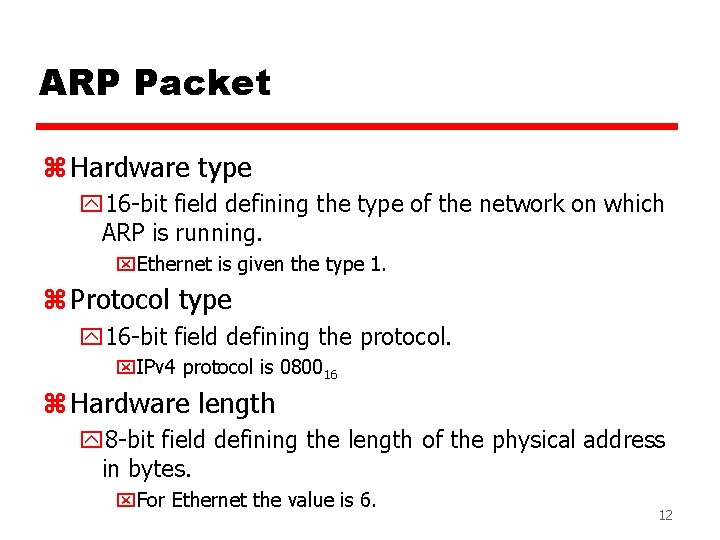 ARP Packet z Hardware type y 16 -bit field defining the type of the