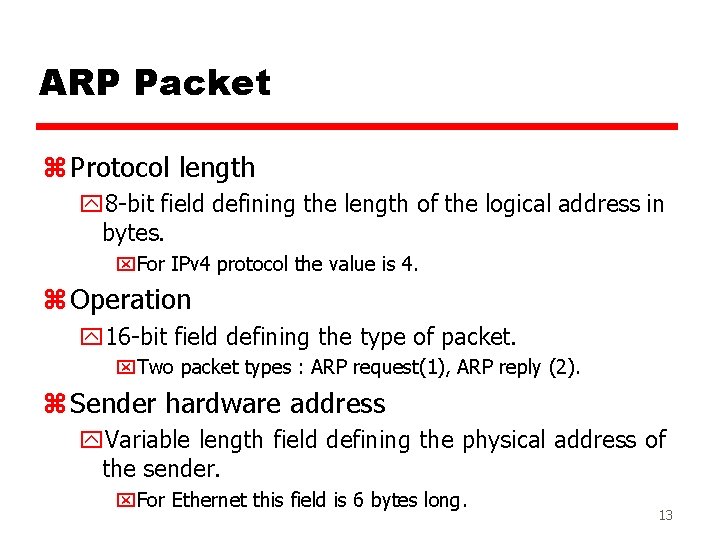 ARP Packet z Protocol length y 8 -bit field defining the length of the